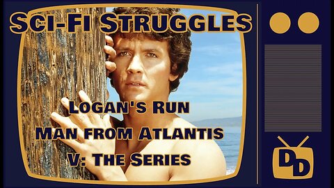 Sci-Fi Struggles | Man from Atlantis | Logan's Run | V: The Series