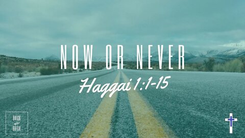 02/01/22 | Now or Never? (Haggai 1:1-15)