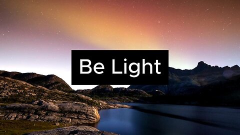 Be Light
