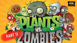 PLANTS vs ZOMBIES - PART 11 Gameplay Walkthrough (NO COMMENTARY)