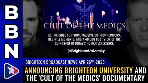 04-26-23 BBN - Announcing Brighteon University and the 'Cult of the Medics' Documentary