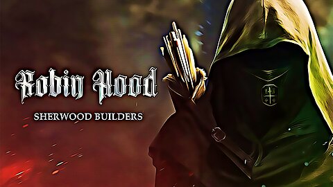 Toppling a Despotic King and Sheriff | Robinhood Sherwood Builders Part 1