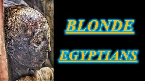 The Mysterious Lineage of the Blonde and Red Haired Ancient Egyptians