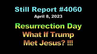Resurrection Day – What If Trump Met Jesus, 4060