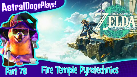 Zelda: Tears of the Kingdom ~ Part 78: Fire Temple Pyrotechnics