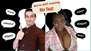 Thats a black name! We argued about what to name our kids