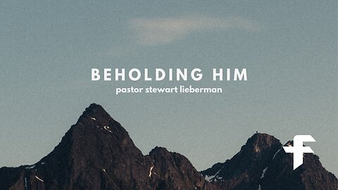 Beholding Him-05/26/24