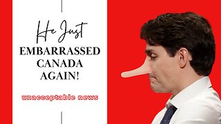 UNACCEPTABLE NEWS: Canadians - Trudeau Embarrassed You, Again! - Fri, July 14th, 2023