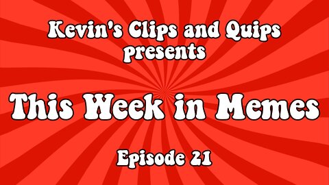 This Week in Memes - Episode 21