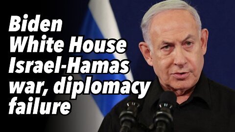 Biden White House Israel-Hamas war, diplomacy failure