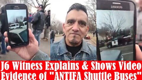 J6 Witness Explains & Shows Video Evidence of "ANTIFA Shuttle Buses"