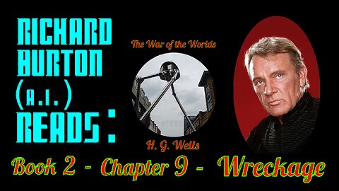 Ep. 26 - Richard Burton (A.I.) Reads : "The War of the Worlds" by H. G. Wells