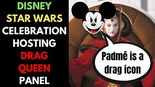 Woke-SJW Disney Star Wars Celebration To Host Drag Queen Panel