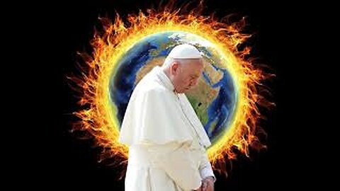 Babylon is fallen: satan-led pope misleads world with false gospel of climate change