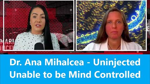 Dr. Ana Mihalcea - Un-jabbed, Cannot be Mind Controlled 11th Aug 2023