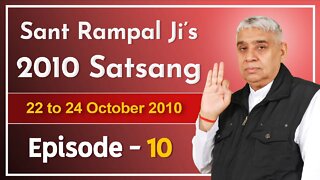 Sant Rampal Ji's 2010 Satsang | 22 to 24 October 2010 HD | Episode - 10 | SATLOK ASHRAM