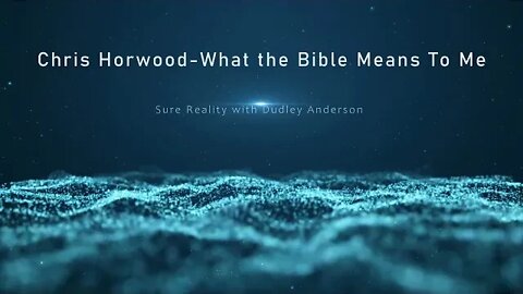 The Reality Bible Special with Chris Horwood - What the Bible Means to Me