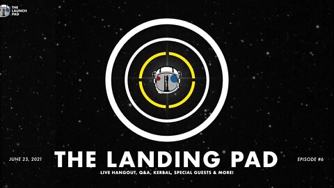 THE LANDING PAD | Episode 6 with LIVE Q&A and Kerbal 10th Anniversary Stream | FUNDRAISER