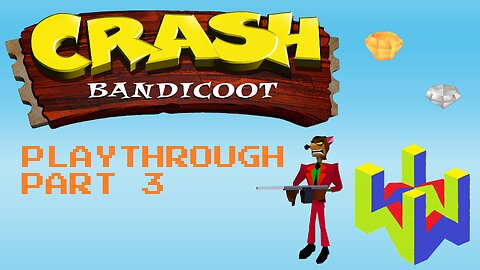 Crash Bandicoot Playthrough Part 3