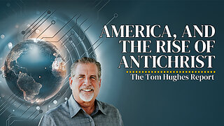 America, and the Rise of Antichrist | The Tom Hughes Report