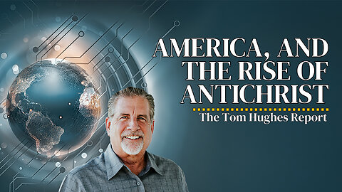 America, and the Rise of Antichrist | The Tom Hughes Report