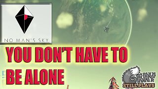 No Man's Sky | You Don't Have to be Alone in NMS, Just my Thoughts | Opinion Discussion Gameplay