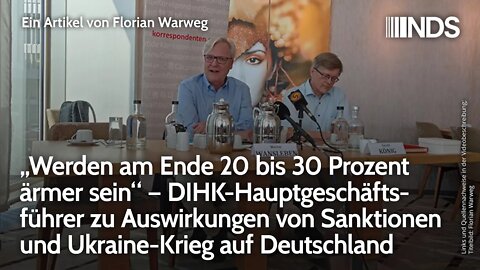 „Werden 20–30% ärmer sein“ DIHK-Hauptgeschäftsführer. Sanktionen & Ukraine-Krieg. Florian Warweg NDS
