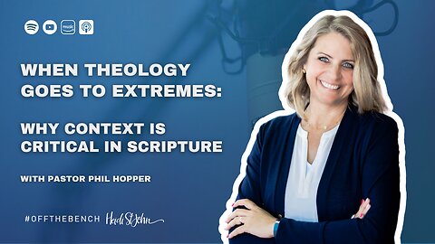 When Theology Goes to Extremes: Why Context is Critical in Scripture