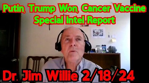 Dr. Jim Willie - Putin, Trump Won, Cancer Vaccine - Special Intel Report - 2/20/24..