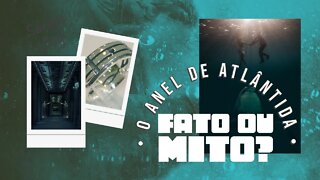 #Anel #Atlântida - Fato ou Mito?