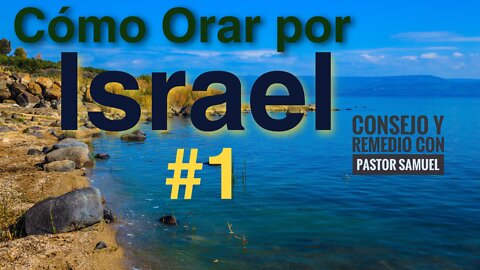 Cómo Orar por #Israel y #Jerusalén Parte 1 con Pastor Samuel Salazar