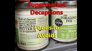 Supermarket Deceptions - Why these foods are bad for you!