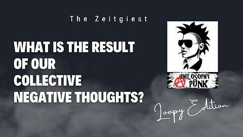 The Zeitgeist | What is the result of our collective negative thoughts