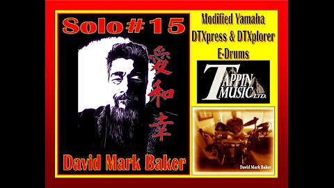 SOLO # 15-David Mark Baker-Modified Yamaha DTXpress & DTXplorer E-Drums