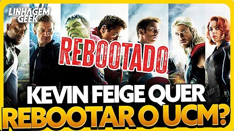 ACORDARAM? KEVIN FEIGE VAI REBOOTAR O UCM EM GUERRAS SECRETAS?