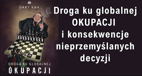 Droga ku globalnej okupacji i konsekwencje nieprzemyślanych decyzji.