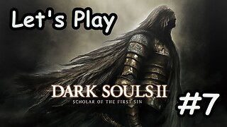 [Blind] Let's Play Dark Souls 2 - Part 7
