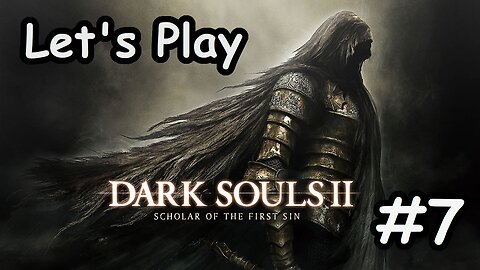 [Blind] Let's Play Dark Souls 2 - Part 7