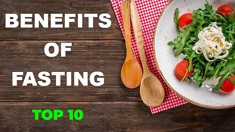 Top Ten Benefits of Fasting