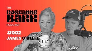 Roseanne Interviews James O’Keefe (6/22/23) | The Roseanne Barr Podcast: Episode 2