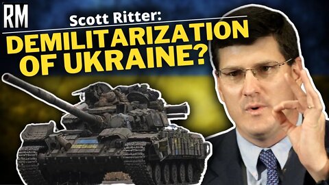 Scott Ritter: Demilitarization of Ukraine Is Taking Place as We Speak