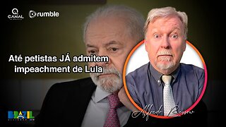 Até petistas JÁ admitem impeachment de Lula