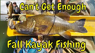Can't Get Enough, Fall Kayak Fishing