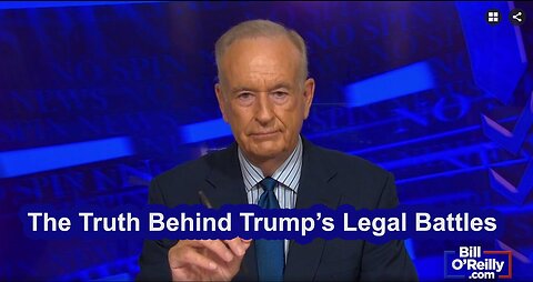 The Truth Behind Trump’s Legal Battles | Bill O'Reilly