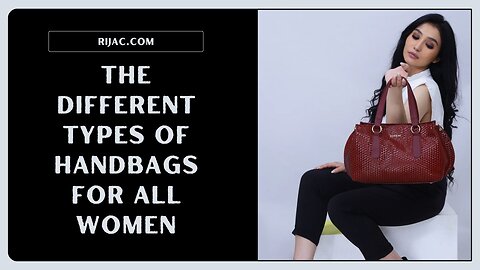 The Different Types of Handbags for All Women