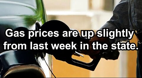 Gas prices are up slightly from last week in the state.