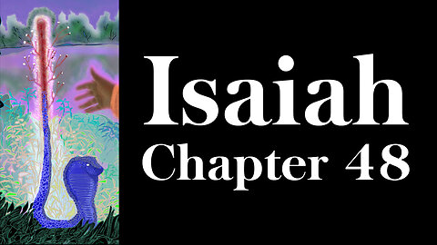 Isaiah Chapter 48 - The Lord Speaks to the House of Jacob