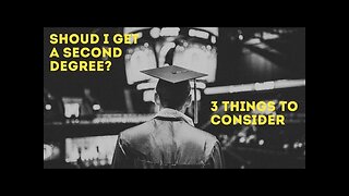 Should I Get a Second Degree? Getting another Master's, PhD or 2nd Bachelor's