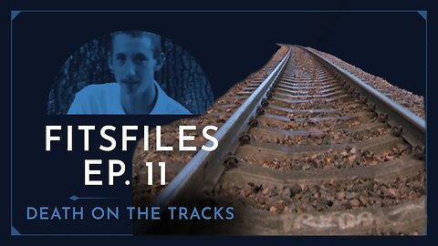 Manner of Death: Death On the Tracks Episode Four - FITSFiles
