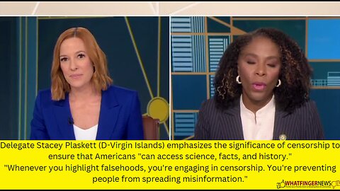 Delegate Stacey Plaskett (D-Virgin Islands) emphasizes the significance of censorship to ensure